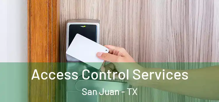 Access Control Services San Juan - TX