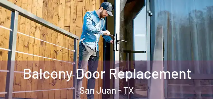  Balcony Door Replacement San Juan - TX