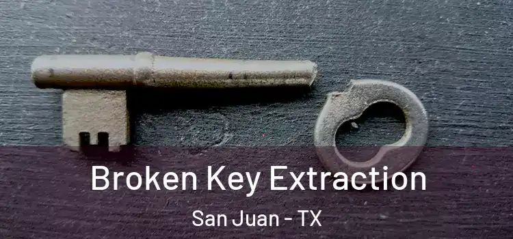 Broken Key Extraction San Juan - TX