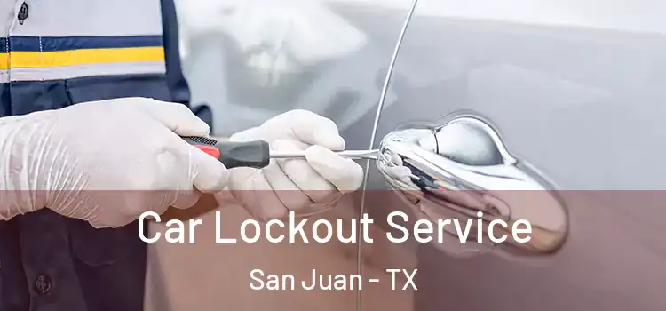 Car Lockout Service San Juan - TX