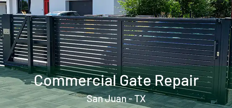 Commercial Gate Repair San Juan - TX
