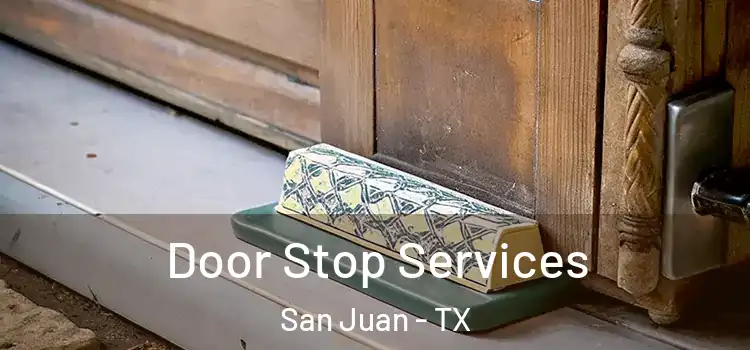  Door Stop Services San Juan - TX