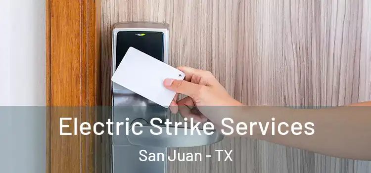 Electric Strike Services San Juan - TX
