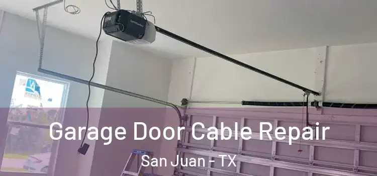  Garage Door Cable Repair San Juan - TX