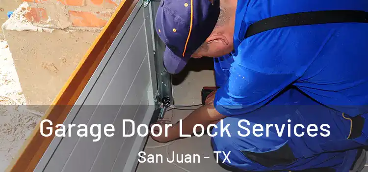 Garage Door Lock Services San Juan - TX