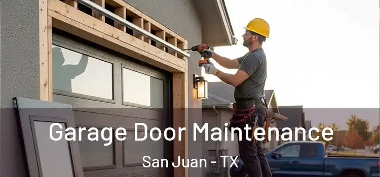 Garage Door Maintenance San Juan - TX