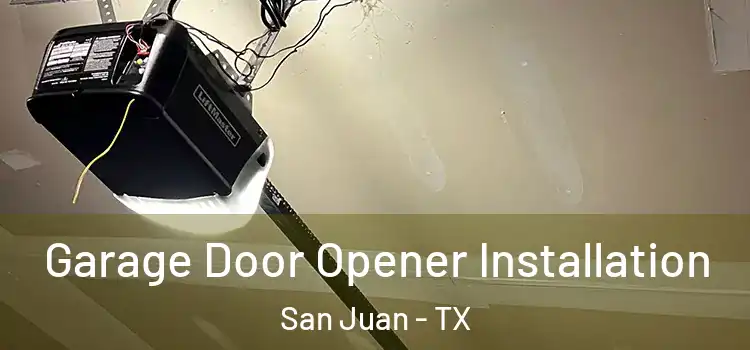  Garage Door Opener Installation San Juan - TX