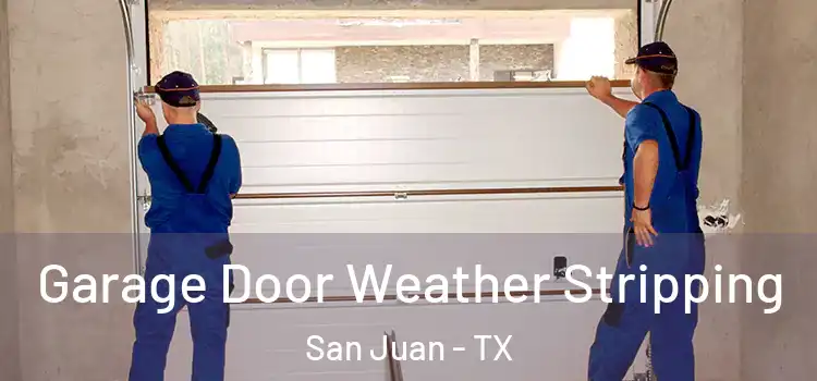  Garage Door Weather Stripping San Juan - TX