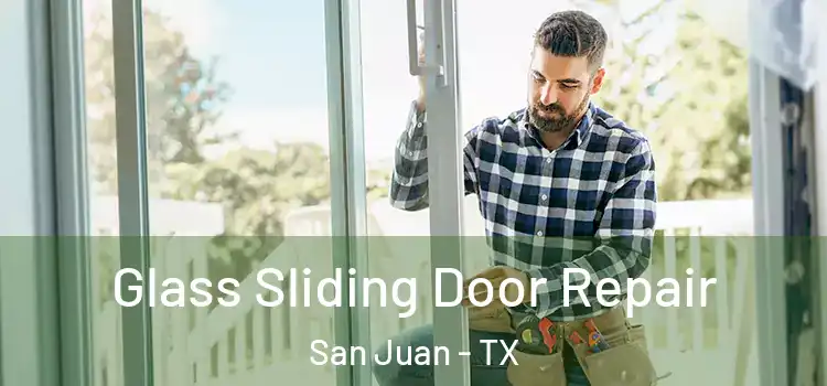 Glass Sliding Door Repair San Juan - TX