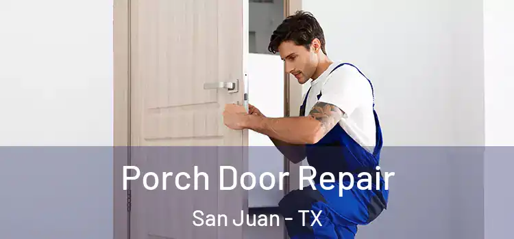  Porch Door Repair San Juan - TX