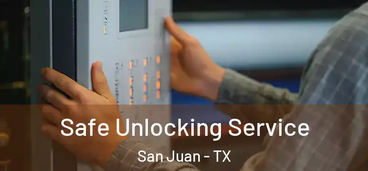 Safe Unlocking Service San Juan - TX