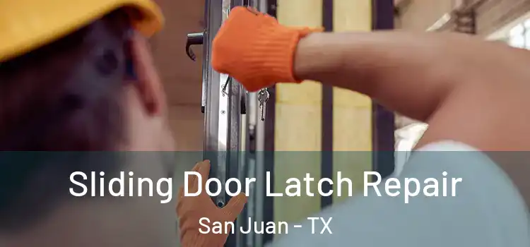 Sliding Door Latch Repair San Juan - TX