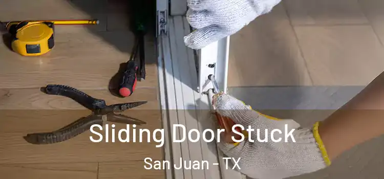 Sliding Door Stuck San Juan - TX